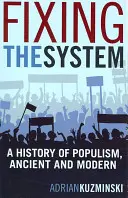 Fixing the System: O istorie a populismului, antic și modern - Fixing the System: A History of Populism, Ancient and Modern