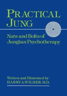 Jung practic: Elemente și șuruburi ale psihologiei jungiene - Practical Jung: Nuts and Bolts of Jungian Psychology