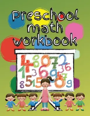 Caiet de matematică pentru preșcolari: Carte de lucru de matematică pentru grădiniță pentru copii 3-5 ani, Carte de colorat cu activități preșcolare pentru copii de la 3 la 5 ani - Preschool math workbook: Kindergarten math workbook for kids 3-5, Preschool activity coloring book for kids age 3 to 5