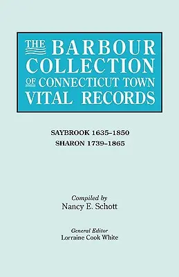 Colecția Barbour de înregistrări vitale ale orașelor din Connecticut. Volumul 38: Saybrook 1635-1850, Sharon 1739-1865 - The Barbour Collection of Connecticut Town Vital Records. Volume 38: Saybrook 1635-1850, Sharon 1739-1865