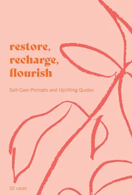 Restore, Recharge, Flourish - 52 de cărți: Prompts Self-Care și citate înălțătoare - Restore, Recharge, Flourish - 52 Cards: Self-Care Prompts and Uplifting Quotes