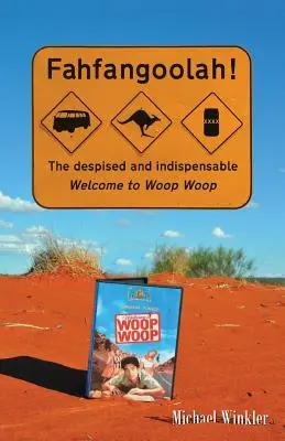 Fahfangoolah!: Disprețuitul și indispensabilul Welcome to Woop Woop - Fahfangoolah!: The despised and indispensable Welcome to Woop Woop