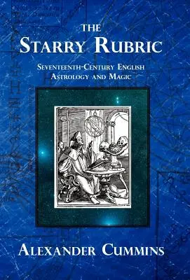 The Starry Rubric: Astrologie și magie engleză din secolul al șaptesprezecelea - The Starry Rubric: Seventeenth-Century English Astrology and Magic