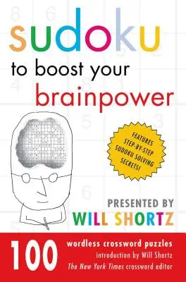 Sudoku pentru a-ți stimula puterea creierului prezentat de Will Shortz: 100 de cuvinte încrucișate fără cuvinte - Sudoku to Boost Your Brainpower Presented by Will Shortz: 100 Wordless Crossword Puzzles
