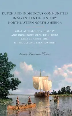Comunități olandeze și indigene în nord-estul Americii de Nord în secolul al XVII-lea - Dutch and Indigenous Communities in Seventeenth-Century Northeastern North America