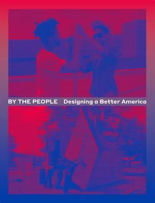 Prin oameni: Proiectarea unei Americi mai bune - By the People: Designing a Better America