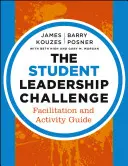 Provocarea leadershipului studențesc: Facilitare și ghid de activități - The Student Leadership Challenge: Facilitation and Activity Guide