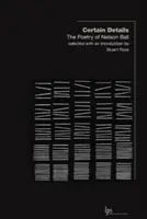 Detalii certe: Poezia lui Nelson Ball - Certain Details: The Poetry of Nelson Ball