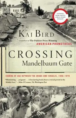 Crossing Mandelbaum Gate: Ajungerea la maturitate între arabi și israelieni, 1956-1978 - Crossing Mandelbaum Gate: Coming of Age Between the Arabs and Israelis, 1956-1978