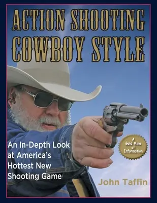 Action Shooting: Cowboy Style: O privire în profunzime asupra celui mai popular nou joc de tir din America - Action Shooting: Cowboy Style: An In-Depth Look at America's Hottest New Shooting Game