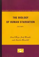 Biologia înfometării umane: Volumul I - The Biology of Human Starvation: Volume I