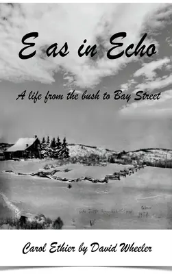 E ca în Echo: A life from the bush to Bay Street - E as in Echo: A life from the bush to Bay Street