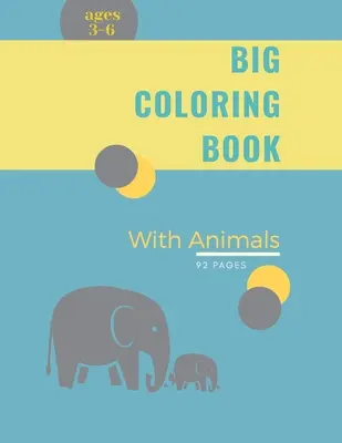 Carte mare de colorat pentru copii cu animale: Big Coloring Book for Kids with Animals: Magical Coloring Book for Girls, Boys, and Anyone Who Loves Animals (Carte magică de colorat pentru fete, băieți și oricine iubește animalele) - Big Coloring Book for Kids with Animals: Big Coloring Book for Kids with Animals: Magical Coloring Book for Girls, Boys, and Anyone Who Loves Animals