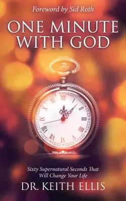 Un minut cu Dumnezeu: Șaizeci de secunde supranaturale care îți vor schimba viața - One Minute with God: Sixty Supernatural Seconds That Will Change Your Life
