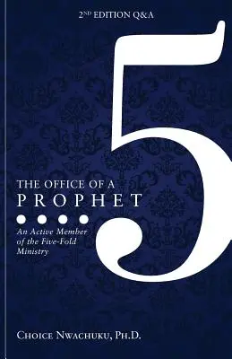 Biroul unui profet, ediția a 2-a cu întrebări și răspunsuri: Un membru activ al ministerului Five Fold - The Office of a Prophet 2nd Edition with Q & A: An Active Member of the Five Fold Ministry