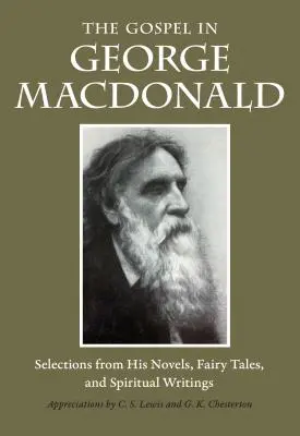 Evanghelia în George MacDonald: Selecții din romanele, basmele și scrierile sale spirituale - The Gospel in George MacDonald: Selections from His Novels, Fairy Tales, and Spiritual Writings