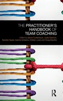 The Practitioner's Handbook of Team Coaching