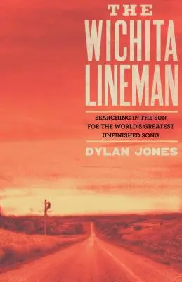 Wichita Lineman: Căutând în soare cel mai mare cântec neterminat din lume - Wichita Lineman: Searching in the Sun for the World's Greatest Unfinished Song