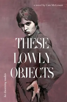 Aceste obiecte umile - These Lowly Objects