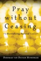 Rugați-vă fără încetare: Revitalizarea îngrijirii pastorale - Pray Without Ceasing: Revitalizing Pastoral Care