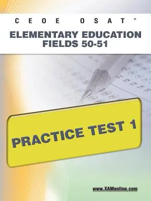 Ceoe Osat Elementary Education Fields 50-51 Test de practică 1 - Ceoe Osat Elementary Education Fields 50-51 Practice Test 1