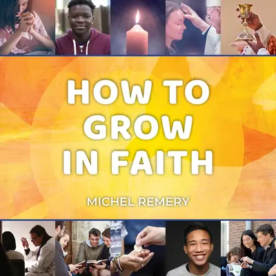 Cum să crești în credință - How to Grow in Faith