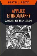 Etnografie aplicată: Orientări pentru cercetarea pe teren - Applied Ethnography: Guidelines for Field Research