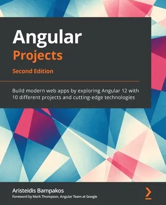 Proiecte Angular - Ediția a doua: Construiți aplicații web moderne prin explorarea Angular 12 cu 10 proiecte diferite și tehnologii de ultimă oră - Angular Projects - Second Edition: Build modern web apps by exploring Angular 12 with 10 different projects and cutting-edge technologies
