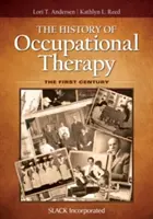 Istoria terapiei ocupaționale: Primul secol - The History of Occupational Therapy: The First Century