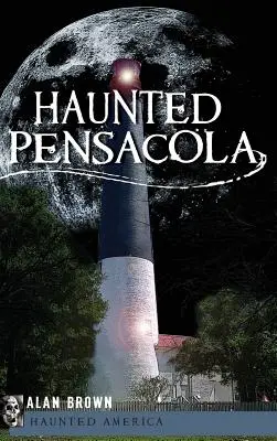 Pensacola bântuită - Haunted Pensacola
