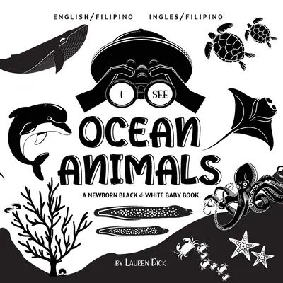 I See Ocean Animals: Bilingv (engleză / filipineză) (Ingles / Filipino) O carte în alb și negru pentru nou-născuți - I See Ocean Animals: Bilingual (English / Filipino) (Ingles / Filipino) A Newborn Black & White Baby Book