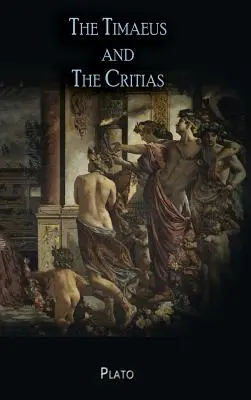 The Timaeus și The Critias - The Timaeus and The Critias