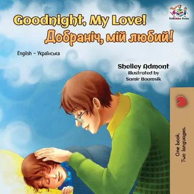 Noapte bună, dragostea mea! English Ukrainian Bilingual Book - Goodnight, My Love!: English Ukrainian Bilingual Book