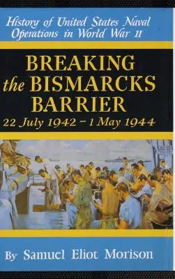 Spargerea barierei Bismarks: Volumul 6: iulie 1942 - mai 1944 - Breaking the Bismarks Barrier: Volume 6: July 1942-May 1944