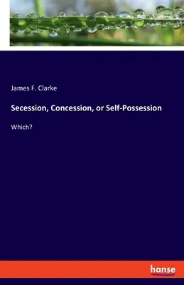 Secesiune, concesie sau autoposesie: Care? - Secession, Concession, or Self-Possession: Which?