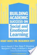 Construirea succesului academic pe baza învățării sociale și emoționale: What Does the Research Say? - Building Academic Success on Social and Emotional Learning: What Does the Research Say?