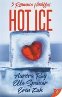 Gheață fierbinte: Nuvele romantice - Hot Ice: Romance Novellas