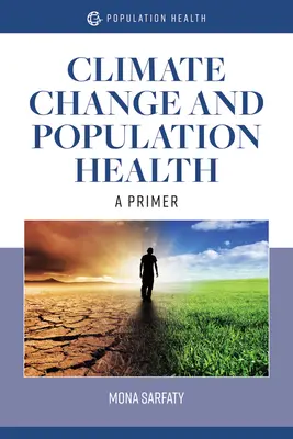 Schimbările climatice și sănătatea populației: Un abecedar: Un abecedar - Climate Change and Population Health: A Primer: A Primer