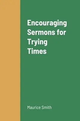 Predici încurajatoare pentru vremuri schimbătoare (Encouraging Sermons for Trying Times) - Encouraging Sermons for Trying Times