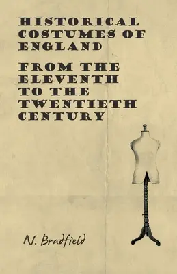 Costumele istorice ale Angliei - din secolul al XI-lea până în secolul al XX-lea - Historical Costumes of England - From the Eleventh to the Twentieth Century