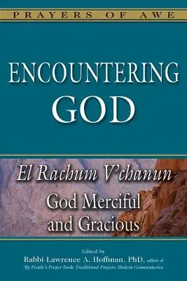 Întâlnirea cu Dumnezeu: Dumnezeu Milostiv și Milostiv - El Rachum V'Chanun - Encountering God: God Merciful and Gracious--El Rachum V'Chanun