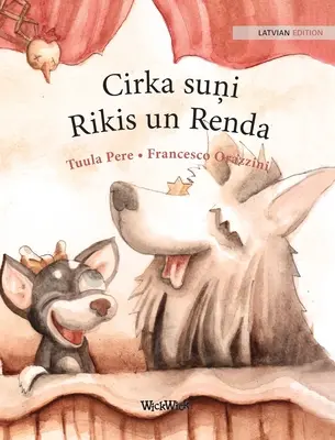 Cirka suņi Rikis un Renda: Ediția letonă a cărții Circus Dogs Roscoe and Rolly - Cirka suņi Rikis un Renda: Latvian Edition of Circus Dogs Roscoe and Rolly