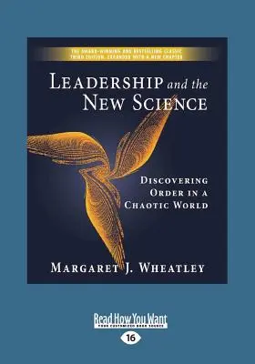 Leadership și noua știință: Descoperirea ordinii într-o lume haotică (Large Print 16 Pt) - Leadership and the New Science: Discovering Order in a Chaotic World (Large Print 16pt)