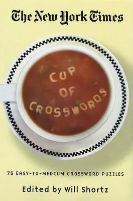 The New York Times Cup of Crosswords: 75 de cuvinte încrucișate ușoare până la medii - The New York Times Cup of Crosswords: 75 Easy-To-Medium Crossword Puzzles