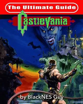 NES Classic: Ghidul suprem pentru Castlevania - NES Classic: The Ultimate Guide to Castlevania