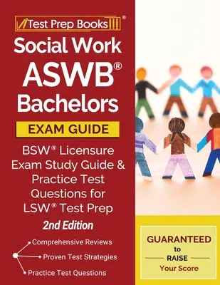 Asistență socială ASWB Bachelors Exam Guide: Ghid de studiu pentru examenul de licență BSW și întrebări practice de testare pentru LSW Test Prep [ediția a 2-a] - Social Work ASWB Bachelors Exam Guide: BSW Licensure Exam Study Guide and Practice Test Questions for LSW Test Prep [2nd Edition]