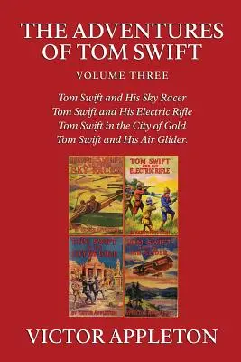 Aventurile lui Tom Swift, vol. 3 - The Adventures of Tom Swift, Vol. 3