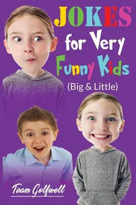 JOKES FOR VERY FUNNY KIDS (Big & Little): Un tezaur de glume și ghicitori amuzante de la 9 - 12 ani în sus - JOKES FOR VERY FUNNY KIDS (Big & Little): A Treasury of Funny Jokes and Riddles Ages 9 - 12 and Up