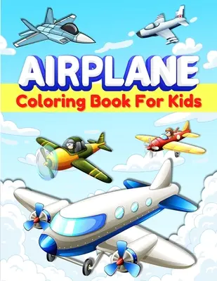 Carte de colorat avioane pentru copii: Pagini distractive de colorat cu avioane pentru copii, băieți și fete de 2-4, 3-5, 4-8 ani. Cadouri grozave cu avioane pentru copii și Toddl - Airplanes Coloring Book For Kids: Fun Airplane Coloring Pages for Kids, Boys and Girls Ages 2-4, 3-5, 4-8. Great Airplane Gifts for Children And Toddl