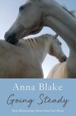 Going Steady: Mai multe sfaturi despre relații de la calul tău - Going Steady: More Relationship Advice from Your Horse